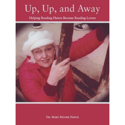 Up Up and Away: Helping Reading Haters Become Reading Lovers Paperback, WestBow Press