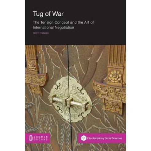 Tug of War: The Tension Concept and the Art of International Negotiation Paperback, Common Ground Publishing