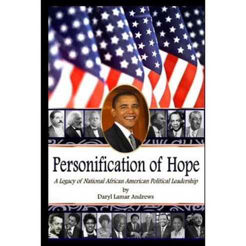 Personification of Hope: A Legacy of National African American Political Leadership Paperback, Andrews Press