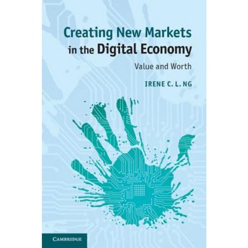 Creating New Markets in the Digital Economy: Value and Worth Paperback, Cambridge University Press