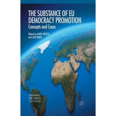 The Substance of EU Democracy Promotion: Concepts and Cases Paperback, Palgrave MacMillan