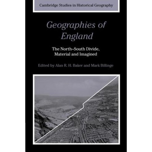 Geographies of England: The North-South Divide Material and Imagined Paperback, Cambridge University Press