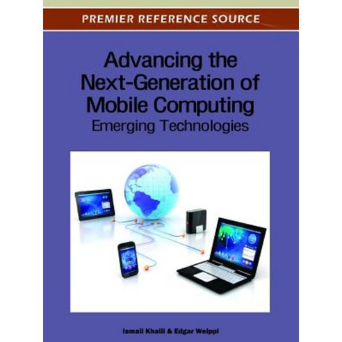 Advancing the Next-Generation of Mobile Computing: Emerging Technologies Hardcover, Information Science Reference