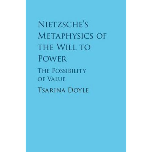 Nietzsche''s Metaphysics of the Will to Power: The Possibility of Value Hardcover, Cambridge University Press