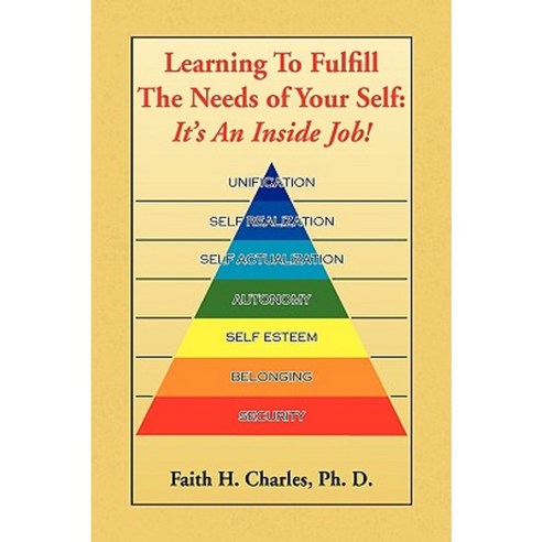 Learning to Fulfill the Needs of Your Self Paperback, Xlibris Corporation