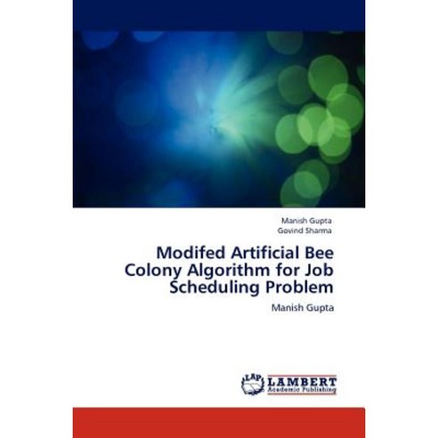 Modifed Artificial Bee Colony Algorithm for Job Scheduling Problem Paperback, LAP Lambert Academic Publishing