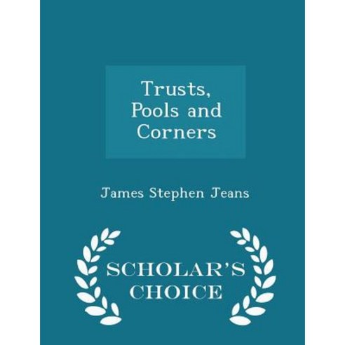 Trusts Pools and Corners - Scholar''s Choice Edition Paperback
