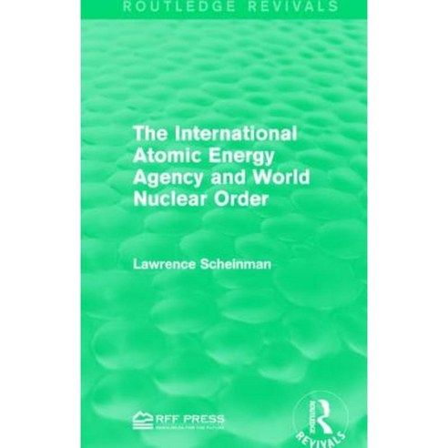 The International Atomic Energy Agency and World Nuclear Order Paperback, Routledge
