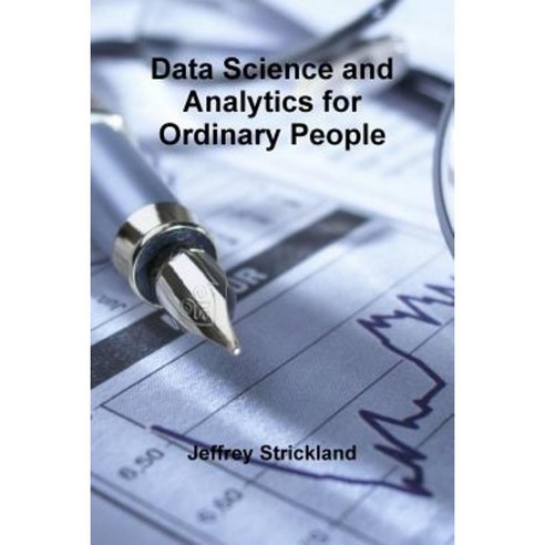 Data Science and Analytics for Ordinary People Paperback, Lulu.com