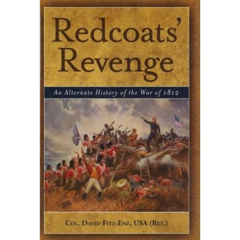 Redcoats'' Revenge: An Alternate History of the War of 1812 Hardcover, Potomac Books