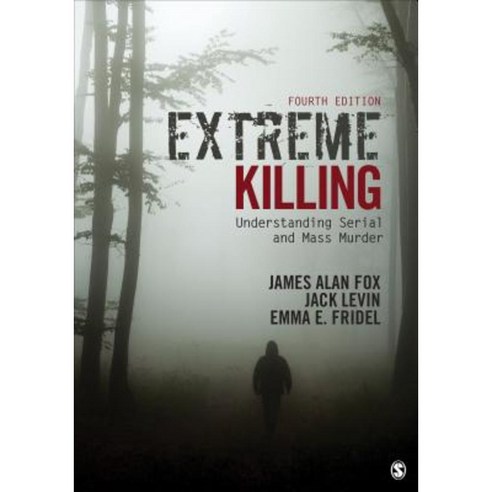 Extreme Killing: Understanding Serial and Mass Murder Paperback, Sage Publications, Inc