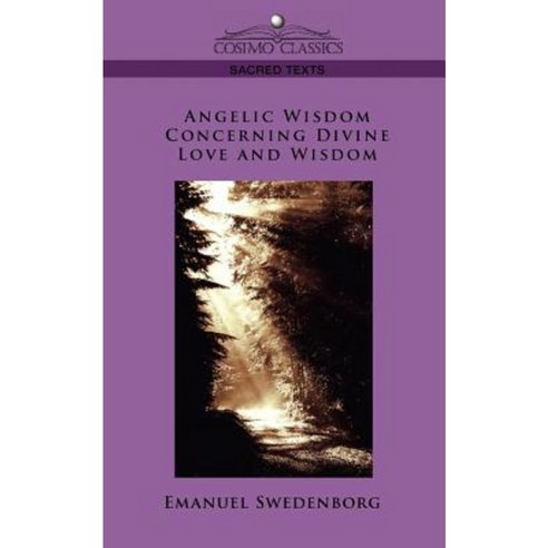 Angelic Wisdom Concerning Divine Love and Wisdom Paperback, Cosimo Classics