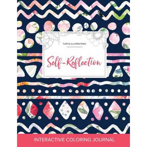 Adult Coloring Journal: Self-Reflection (Turtle Illustrations Tribal Floral) Paperback, Adult Coloring Journal Press