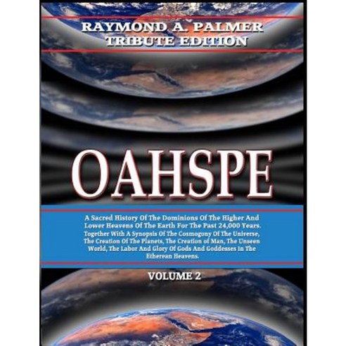 Oahspe Volume 2: Raymond A. Palmer Tribute Edition (in Two Volumes) Paperback, Inner Light/Global Communications