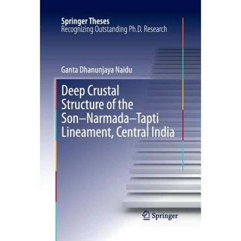 Deep Crustal Structure of the Son-Narmada-Tapti Lineament Central India Paperback, Springer