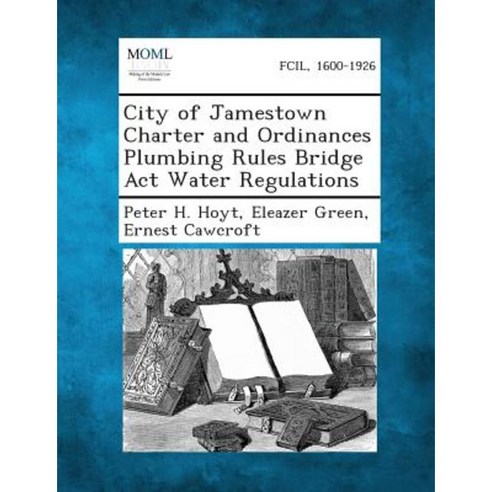 City of Jamestown Charter and Ordinances Plumbing Rules Bridge ACT Water Regulations Paperback, Gale, Making of Modern Law