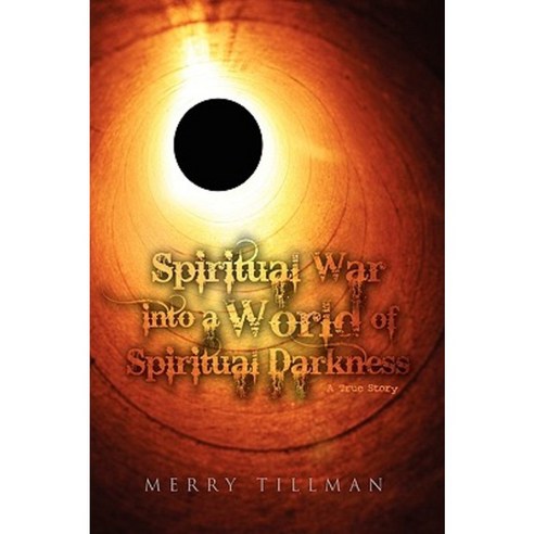 Spiritual War Into a World of Spiritual Darkness Hardcover, Xlibris Corporation