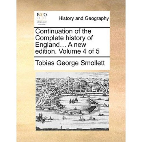 Continuation of the Complete History of England... a New Edition. Volume 4 of 5 Paperback, Gale Ecco, Print Editions