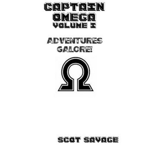 Captain Omega Volume 1: Adventures Galore! Paperback, Lulu.com