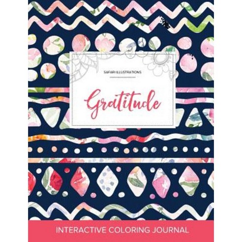 Adult Coloring Journal: Gratitude (Safari Illustrations Tribal Floral) Paperback, Adult Coloring Journal Press