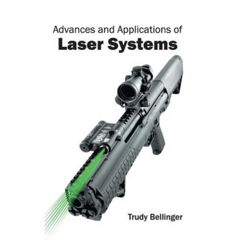 Advances and Applications of Laser Systems Hardcover, Clanrye International