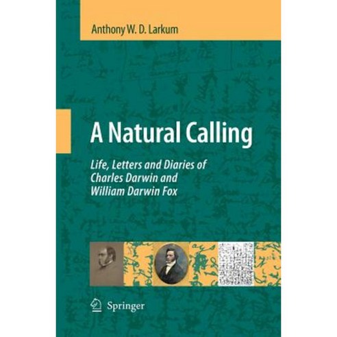 A Natural Calling: Life Letters and Diaries of Charles Darwin and William Darwin Fox Paperback, Springer