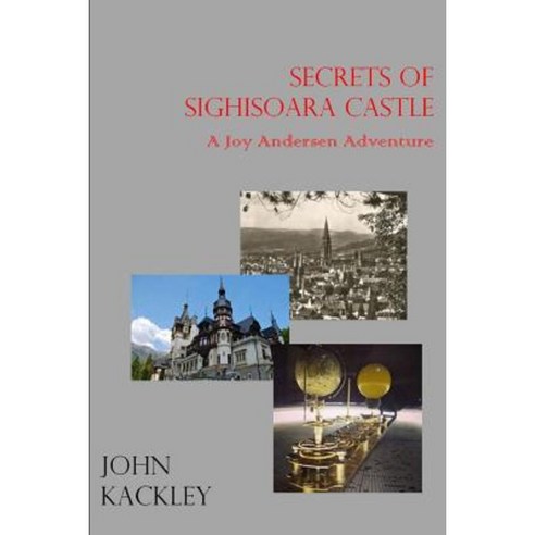 The Secrets of Sighisoara Castle Paperback, Lulu.com