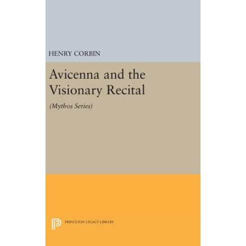 Avicenna and the Visionary Recital: (Mythos Series) Hardcover, Princeton University Press