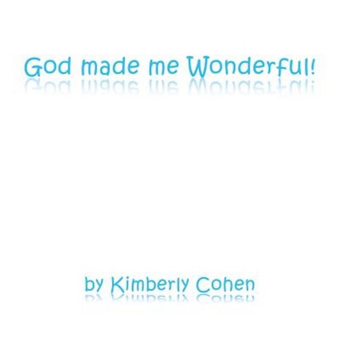 God Made Me Wonderful! Paperback, Xulon Press