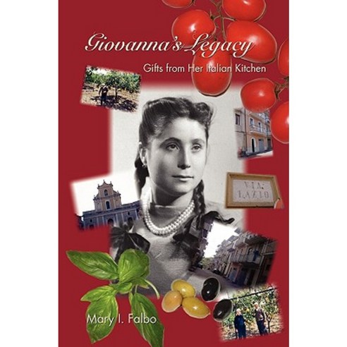 Giovanna''s Legacy Gifts from Her Italian Kitchen Paperback, Xlibris