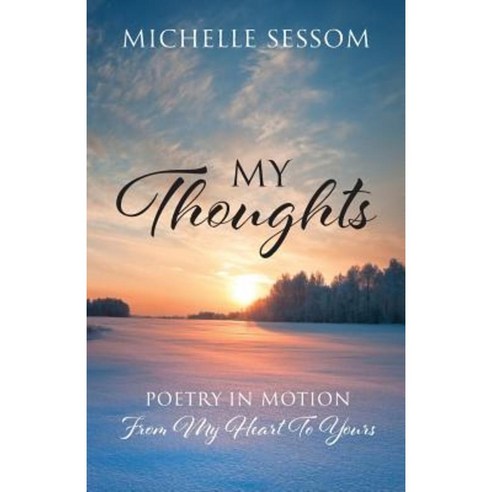 My Thoughts: Poetry in Motion from My Heart to Yours Paperback, Outskirts Press