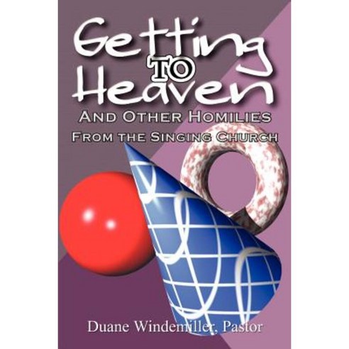 Getting to Heaven: And Other Homilies Paperback, Authorhouse