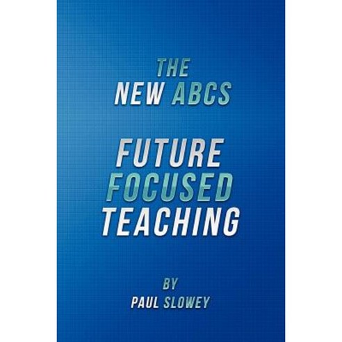 The New ABCs: Future Focused Teaching Paperback, New ABCs