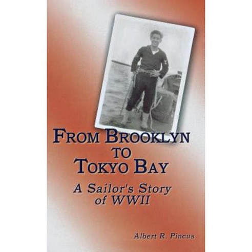 From Brooklyn to Tokyo Bay: A Sailor''s Story of WWII Paperback, Turner