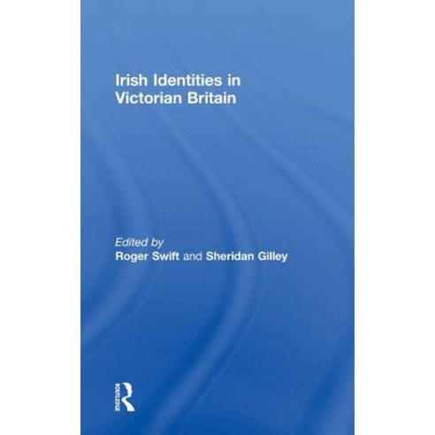 Irish Identities in Victorian Britain Hardcover, Routledge