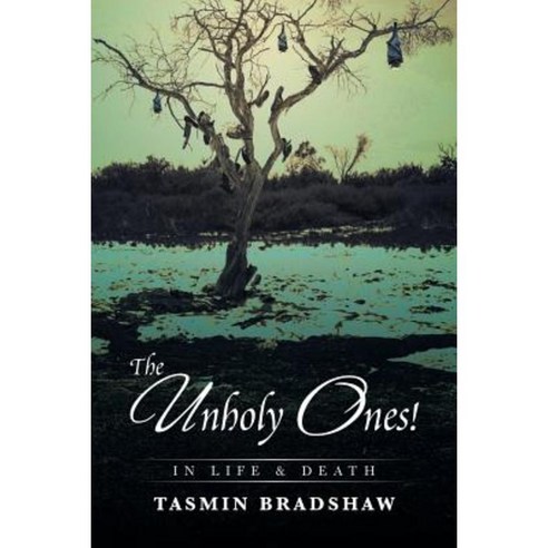 The Unholy Ones!: In Life and Death Paperback, Xlibris Corporation