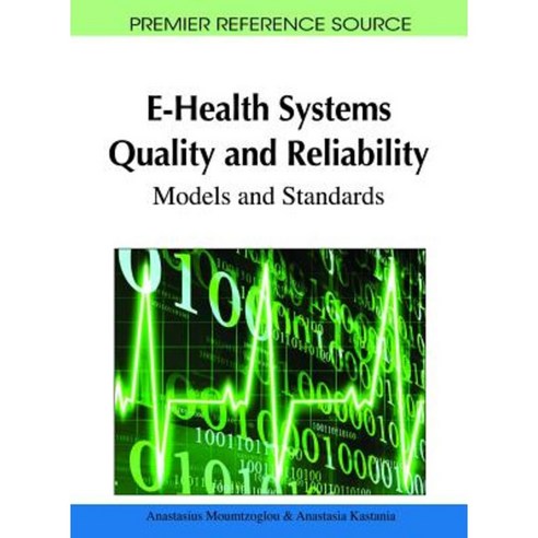 E-Health Systems Quality and Reliability: Models and Standards Hardcover, Medical Information Science Reference