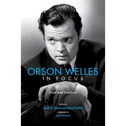 Orson Welles in Focus: Texts and Contexts Hardcover, Indiana University Press