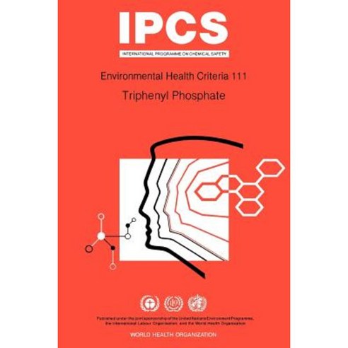 Triphenyl Phosphate: Environmental Health Criteria Series No 111 Paperback, World Health Organization