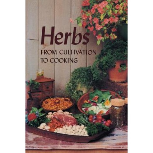 Herbs: From Cultivation to Cooking Paperback, Firebird Press