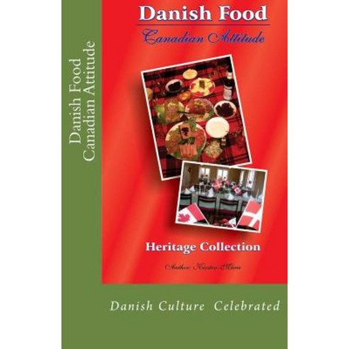 Danish Food Canadian Attitude: Heritage Edition Paperback, Createspace