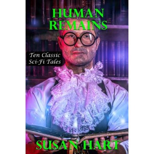 Human Remains: Ten Classic Sci-Fi Tales Paperback, Lulu.com