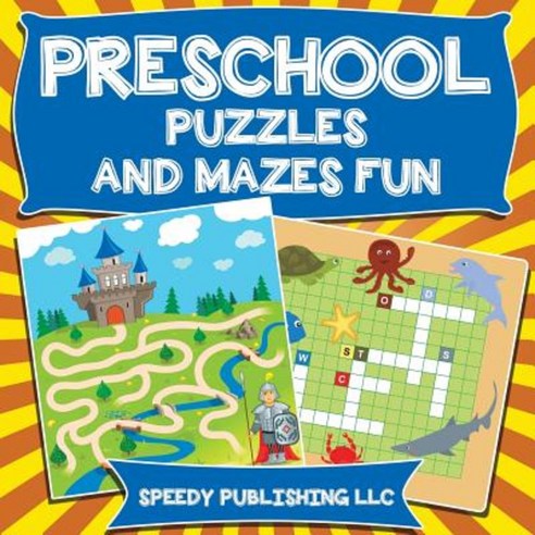 Preschool Puzzles and Mazes Fun Paperback, Speedy Publishing Books