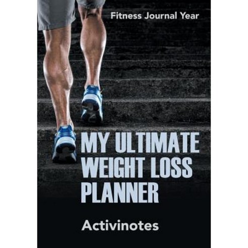 My Ultimate Weight Loss Planner - Fitness Journal Year Paperback, Activinotes