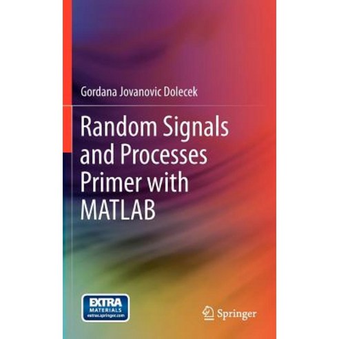 Random Signals and Processes Primer with MATLAB Hardcover, Springer