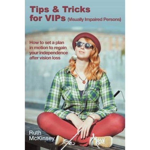 Tips & Tricks for Vips (Visually Impaired Persons) Paperback, WestBow Press