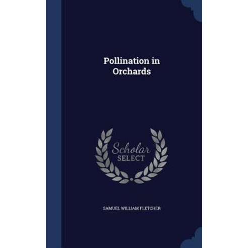 Pollination in Orchards Hardcover, Sagwan Press