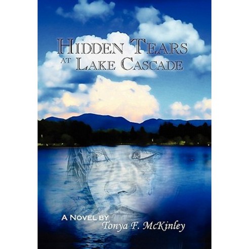 Hidden Tears at Lake Cascade Paperback, Xlibris Hidden Tears at Lake Cascade Paperback, Xlibris
