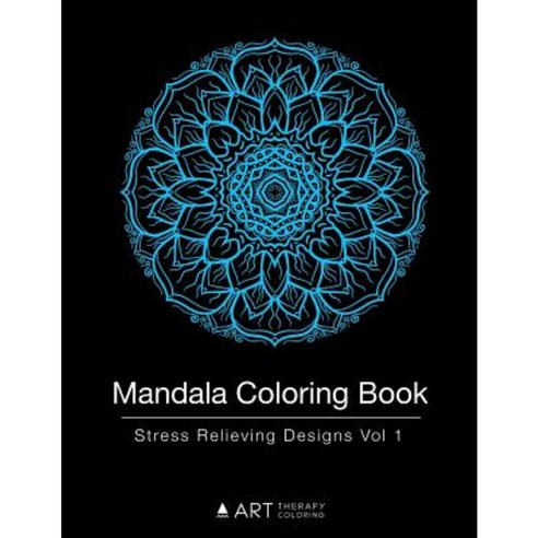 Mandala Coloring Book: Stress Relieving Designs Vol 1 Paperback, Art Therapy Coloring