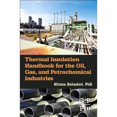 Thermal Insulation Handbook for the Oil Gas and Petrochemical Industries Hardcover, Gulf Professional Publishing